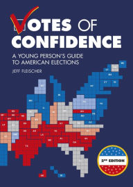 Title: Votes of Confidence, 2nd Edition: A Young Person's Guide to American Elections, Author: Jeff Fleischer