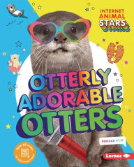 Title: Otterly Adorable Otters, Author: Rebecca Felix