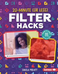 Title: 20-Minute (Or Less) Filter Hacks, Author: Sheela Preuitt