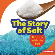 Title: The Story of Salt: It Starts with the Sea, Author: Lisa Owings