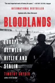 Title: Bloodlands: Europe Between Hitler and Stalin, Author: Timothy Snyder