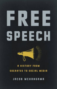 Online free ebooks download Free Speech: A History from Socrates to Social Media 9781541600492 PDF MOBI ePub by 