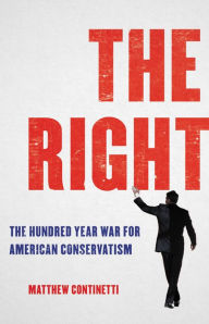 Free torrents downloads books The Right: The Hundred-Year War for American Conservatism 9781541600508