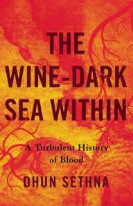 Free audio books download to computer The Wine-Dark Sea Within: A Turbulent History of Blood