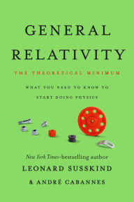 Free textbook audio downloads General Relativity: The Theoretical Minimum by Leonard Susskind, André Cabannes MOBI ePub RTF English version