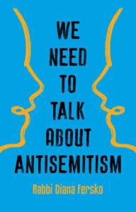 Download free french books pdf We Need to Talk About Antisemitism 9781541601949 by Diana Fersko, Diana Fersko in English