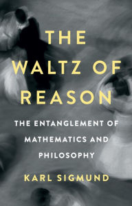 Top audiobook download The Waltz of Reason: The Entanglement of Mathematics and Philosophy