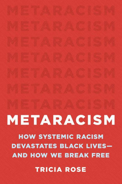 Metaracism: How Systemic Racism Devastates Black Lives-and We Break Free