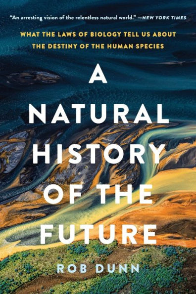 A Natural History of the Future: What Laws Biology Tell Us about Destiny Human Species