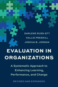 Title: Evaluation In Organizations: A Systematic Approach To Enhancing Learning, Performance, And Change, Author: Darlene Russ-Eft