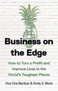 English book download pdf Business on the Edge: How to Turn a Profit and Improve Lives in the World's Toughest Places ePub PDB