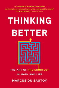 Title: Thinking Better: The Art of the Shortcut in Math and Life, Author: Marcus Du Sautoy