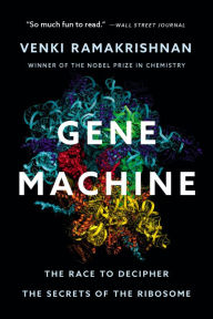 Title: Gene Machine: The Race to Decipher the Secrets of the Ribosome, Author: Venki Ramakrishnan