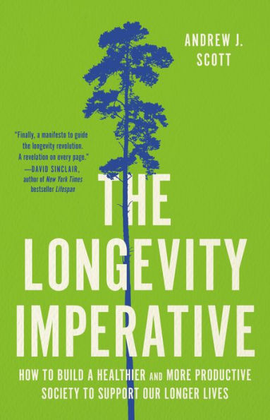 The Longevity Imperative: How to Build a Healthier and More Productive Society Support Our Longer Lives