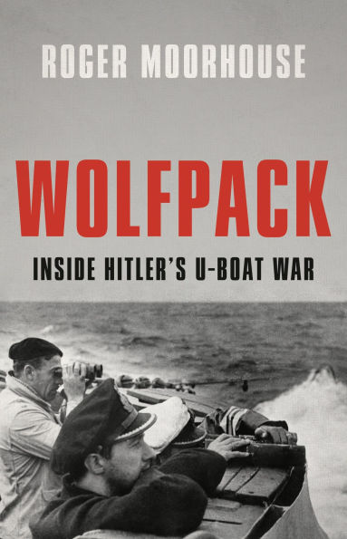 Wolfpack: Inside Hitler's U-Boat War