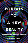 Portals to a New Reality: Five Pathways to the Future of Physics