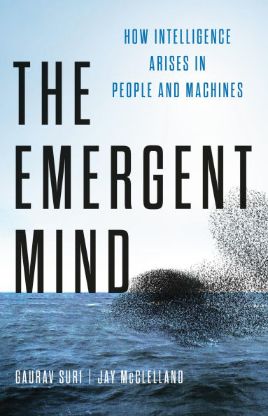 The Emergent Mind: How Intelligence Arises in People and Machines
