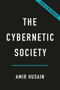 Title: The Cybernetic Society: How Humans and Machines Will Shape the Future Together, Author: Amir Husain