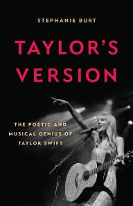 Title: Taylor's Version: The Poetic and Musical Genius of Taylor Swift, Author: Stephanie Burt