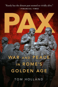 Title: Pax: War and Peace in Rome's Golden Age, Author: Tom Holland