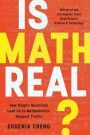 Is Math Real?: How Simple Questions Lead Us to Mathematics' Deepest Truths