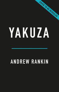 Title: Yakuza: A 400-Year History of the Japanese Underworld, Author: Andrew Rankin