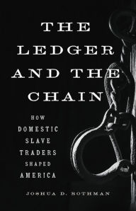 Free books public domain downloads The Ledger and the Chain: How Domestic Slave Traders Shaped America
