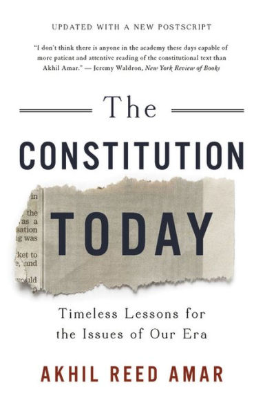 The Constitution Today: Timeless Lessons for the Issues of Our Era