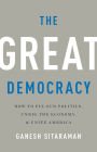 The Great Democracy: How to Fix Our Politics, Unrig the Economy, and Unite America