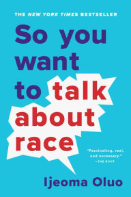 Title: So You Want to Talk About Race, Author: Ijeoma Oluo