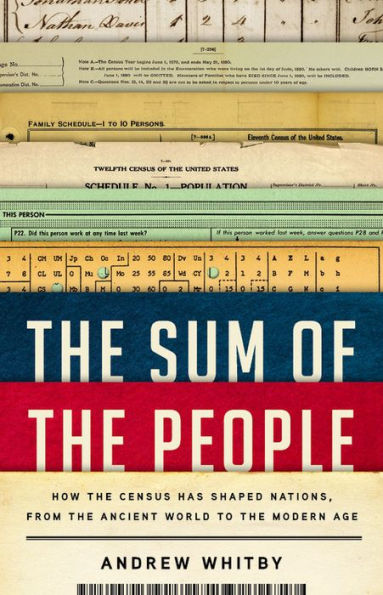 the Sum of People: How Census Has Shaped Nations, from Ancient World to Modern Age