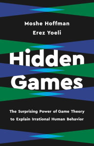 English books for downloading Hidden Games: The Surprising Power of Game Theory to Explain Irrational Human Behavior