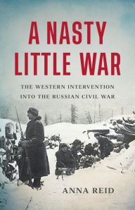 Downloading free audiobooks A Nasty Little War: The Western Intervention into the Russian Civil War 9781541619661
