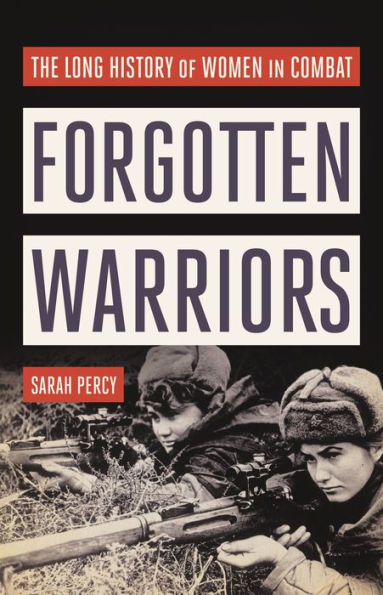 Forgotten Warriors: The Long History of Women Combat