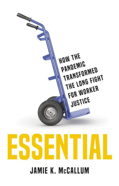 Essential: How the Pandemic Transformed Long Fight for Worker Justice