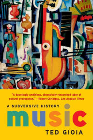 Title: Music: A Subversive History, Author: Ted Gioia