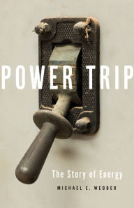 Free textbooks ebooks download Power Trip: The Story of Energy 9781541644397