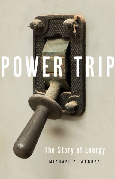 Power Trip: The Story of Energy