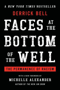 Title: Faces at the Bottom of the Well: The Permanence of Racism, Author: Derrick Bell