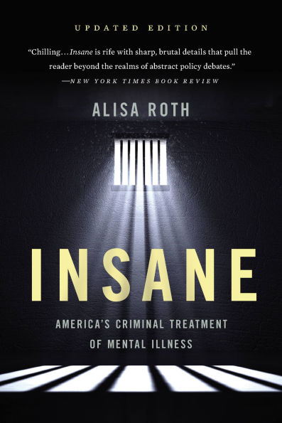 Insane: America's Criminal Treatment of Mental Illness