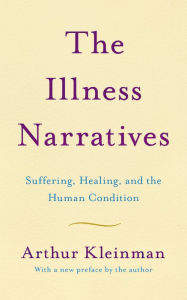 Search books free download The Illness Narratives: Suffering, Healing, And The Human Condition (English Edition) RTF PDB CHM