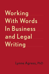 Title: Working with Words in Business and Legal Writing, Author: Lynne Agress