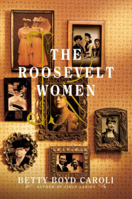 Title: The Roosevelt Women, Author: Betty Boyd Caroli