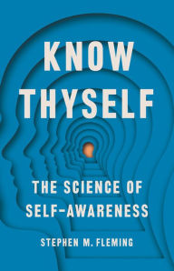 Title: Know Thyself: The Science of Self-Awareness, Author: Stephen M Fleming