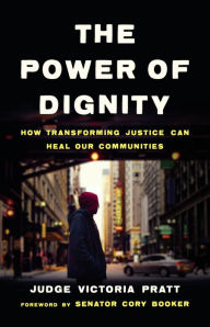 Free podcast downloads books The Power of Dignity: How Transforming Justice Can Heal Our Communities