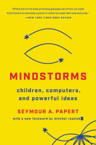 Title: Mindstorms: Children, Computers, And Powerful Ideas, Author: Seymour A Papert