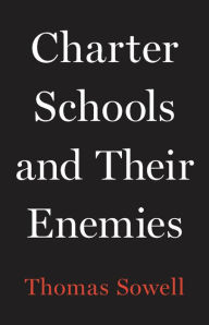 Download ebook for kindle free Charter Schools and Their Enemies 9781541675131 (English literature) by Thomas Sowell