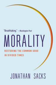 Title: Morality: Restoring the Common Good in Divided Times, Author: Jonathan Sacks