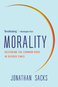 Title: Morality: Restoring the Common Good in Divided Times, Author: Jonathan Sacks