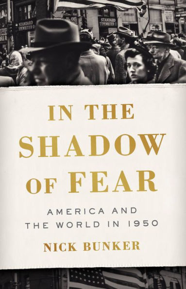 the Shadow of Fear: America and World 1950